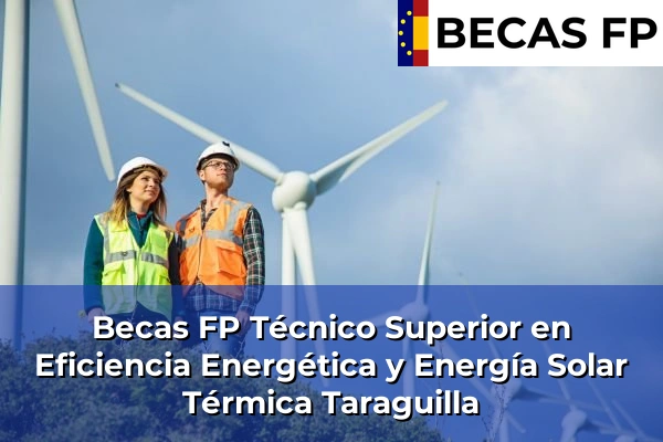 Becas FP Técnico Superior en Eficiencia Energética y Energía Solar Térmica en Taraguilla