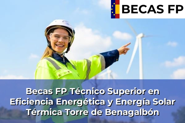 Becas FP Técnico Superior en Eficiencia Energética y Energía Solar Térmica en Málaga 45 Becas FP Técnico Superior en Eficiencia Energética y Energía Solar Térmica en Torre de Benagalbón