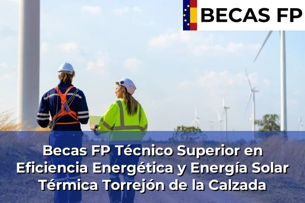 Becas FP Técnico Superior en Eficiencia Energética y Energía Solar Térmica en Torrejón de la Calzada