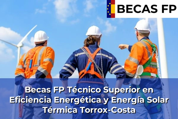Becas FP Técnico Superior en Eficiencia Energética y Energía Solar Térmica en Málaga 49 Becas FP Técnico Superior en Eficiencia Energética y Energía Solar Térmica en Torrox-Costa