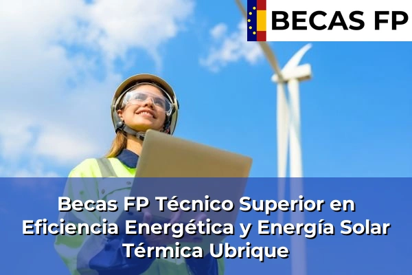 Becas FP Técnico Superior en Eficiencia Energética y Energía Solar Térmica en Ubrique