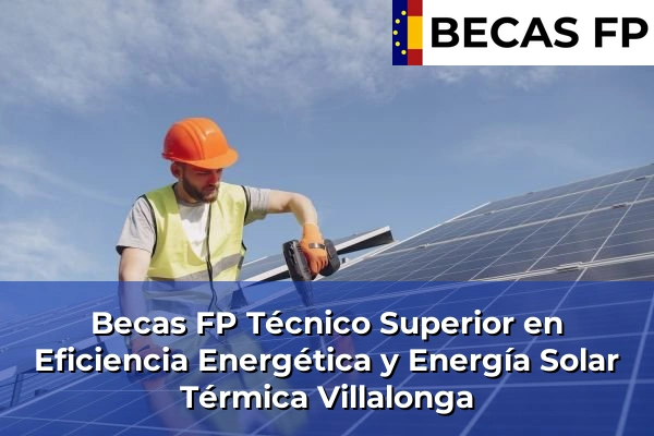 Becas FP Técnico Superior en Eficiencia Energética y Energía Solar Térmica en Villalonga