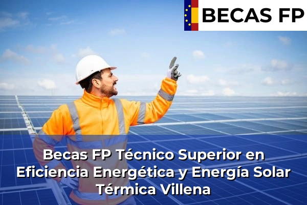 Becas FP Técnico Superior en Eficiencia Energética y Energía Solar Térmica en Villena