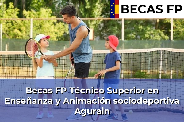 Becas FP Técnico Superior en Enseñanza y Animación sociodeportiva en Agurain