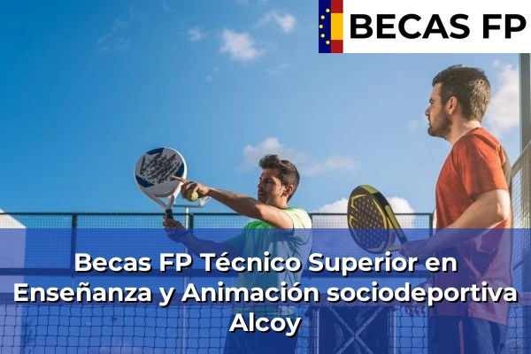 Becas FP Técnico Superior en Enseñanza y Animación sociodeportiva en Alcoy