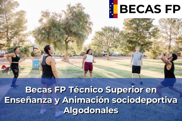 Becas FP Técnico Superior en Enseñanza y Animación sociodeportiva en Algodonales