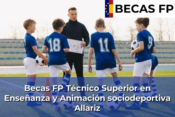 Becas FP Técnico Superior en Enseñanza y Animación sociodeportiva en Allariz