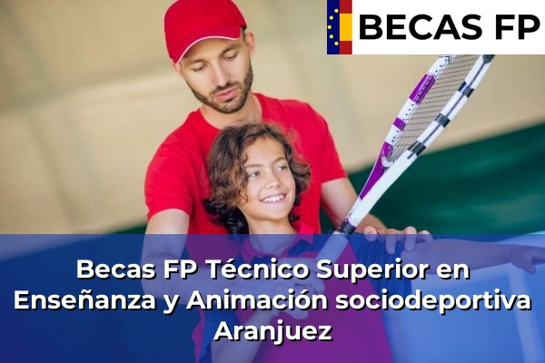 Becas FP Técnico Superior en Enseñanza y Animación sociodeportiva en Aranjuez