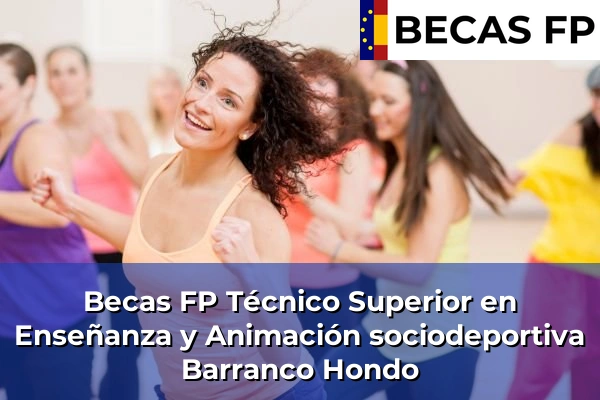 Becas FP Técnico Superior en Enseñanza y Animación sociodeportiva en Barranco Hondo