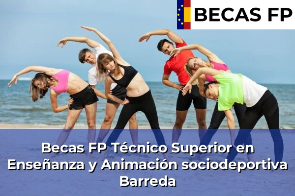 Becas FP Técnico Superior en Enseñanza y Animación sociodeportiva en Barreda