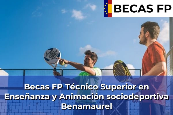 Becas FP Técnico Superior en Enseñanza y Animación sociodeportiva en Benamaurel