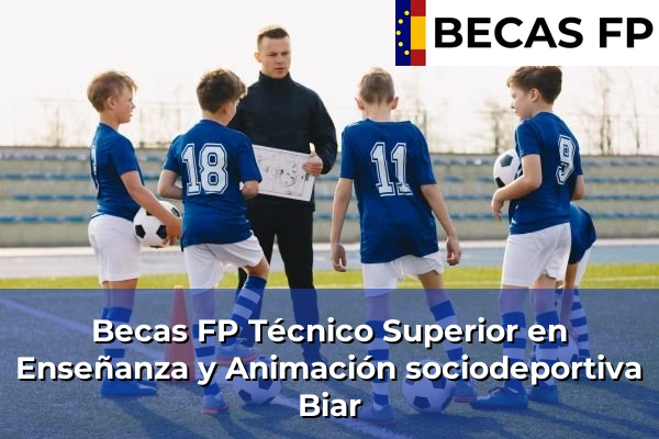 Becas FP Técnico Superior en Enseñanza y Animación sociodeportiva en Biar