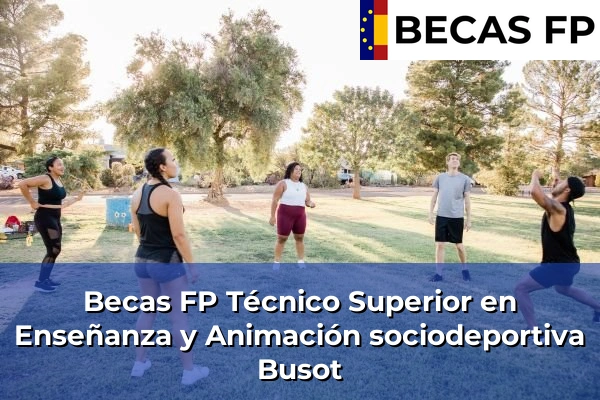 Becas FP Técnico Superior en Enseñanza y Animación sociodeportiva en Busot