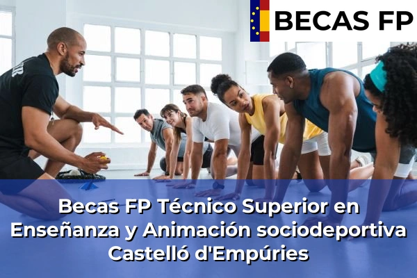 Becas FP Técnico Superior en Enseñanza y Animación sociodeportiva en Castelló d'Empúries