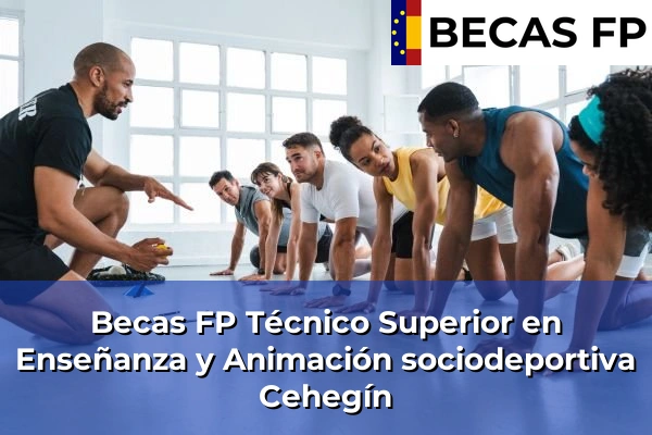 Becas FP Técnico Superior en Enseñanza y Animación sociodeportiva en Murcia 23 Becas FP Técnico Superior en Enseñanza y Animación sociodeportiva en Cehegín