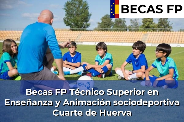 Becas FP Técnico Superior en Enseñanza y Animación sociodeportiva en Cuarte de Huerva