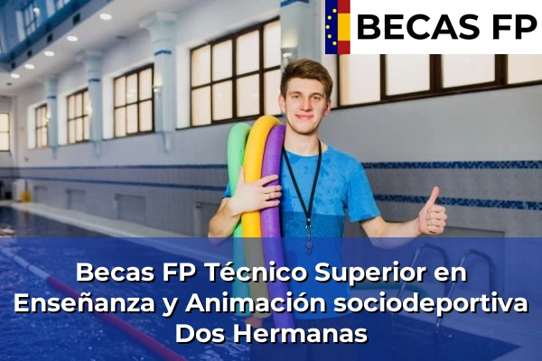 Becas FP Técnico Superior en Enseñanza y Animación sociodeportiva en Dos Hermanas