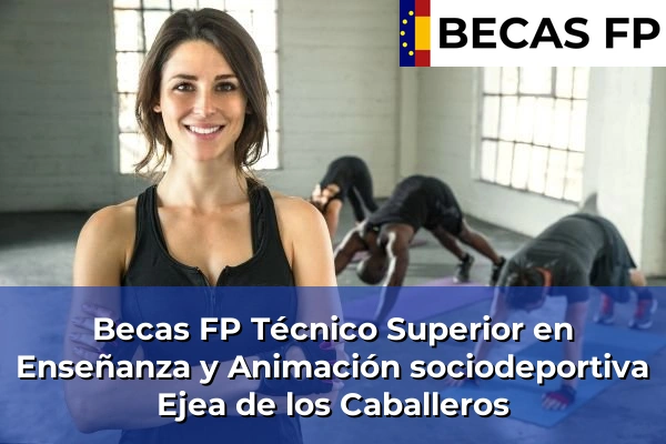 Becas FP Técnico Superior en Enseñanza y Animación sociodeportiva en Ejea de los Caballeros