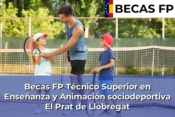 Becas FP Técnico Superior en Enseñanza y Animación sociodeportiva en El Prat de Llobregat