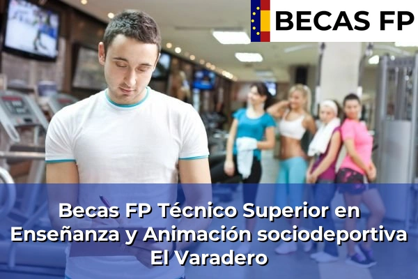 Becas FP Técnico Superior en Enseñanza y Animación sociodeportiva en El Varadero