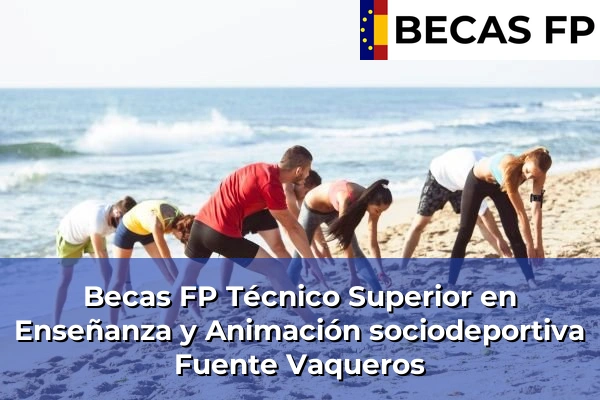 Becas FP Técnico Superior en Enseñanza y Animación sociodeportiva en Fuente Vaqueros