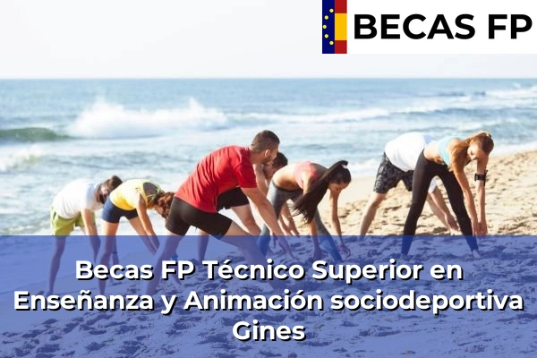 Becas FP Técnico Superior en Enseñanza y Animación sociodeportiva en Gines