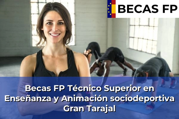 Becas FP Técnico Superior en Enseñanza y Animación sociodeportiva en Gran Tarajal