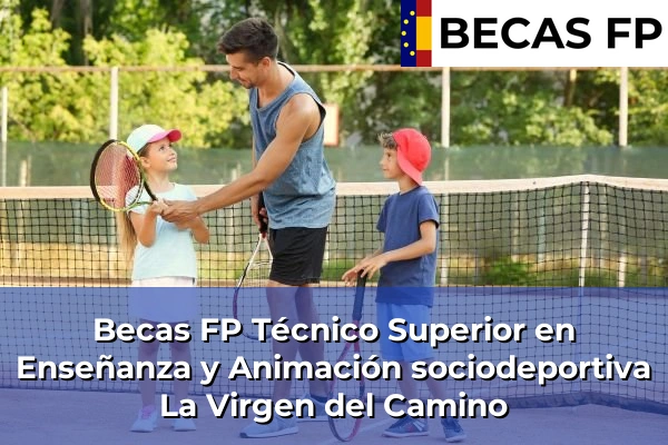 Becas FP Técnico Superior en Enseñanza y Animación sociodeportiva en La Virgen del Camino