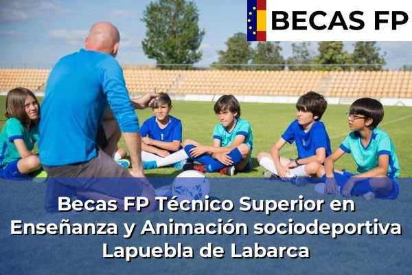 Becas FP Técnico Superior en Enseñanza y Animación sociodeportiva en Lapuebla de Labarca