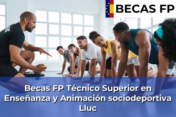 Becas FP Técnico Superior en Enseñanza y Animación sociodeportiva en Lluc
