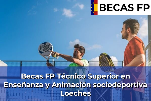 Becas FP Técnico Superior en Enseñanza y Animación sociodeportiva en Loeches