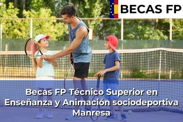 Becas FP Técnico Superior en Enseñanza y Animación sociodeportiva en Manresa