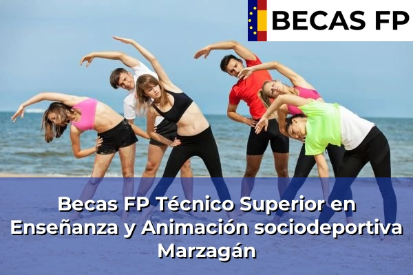 Becas FP Técnico Superior en Enseñanza y Animación sociodeportiva en Marzagán