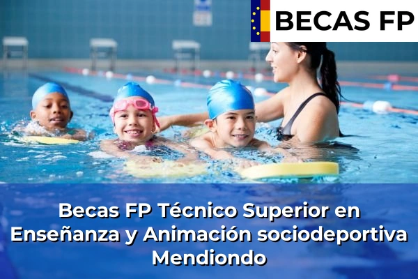 Becas FP Técnico Superior en Enseñanza y Animación sociodeportiva en Vizcaya 45 Becas FP Técnico Superior en Enseñanza y Animación sociodeportiva en Mendiondo