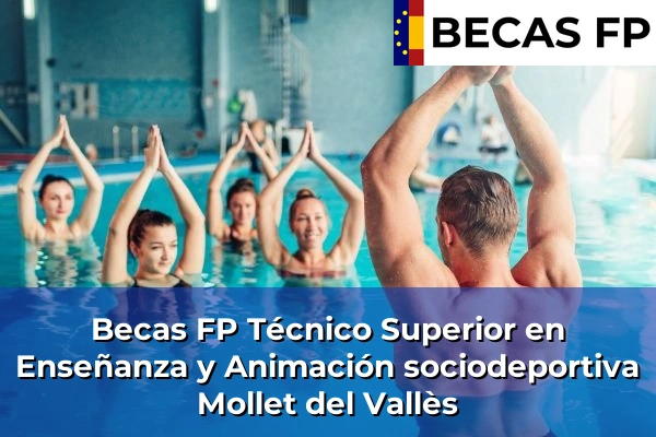 Becas FP Técnico Superior en Enseñanza y Animación sociodeportiva en Mollet del Vallès
