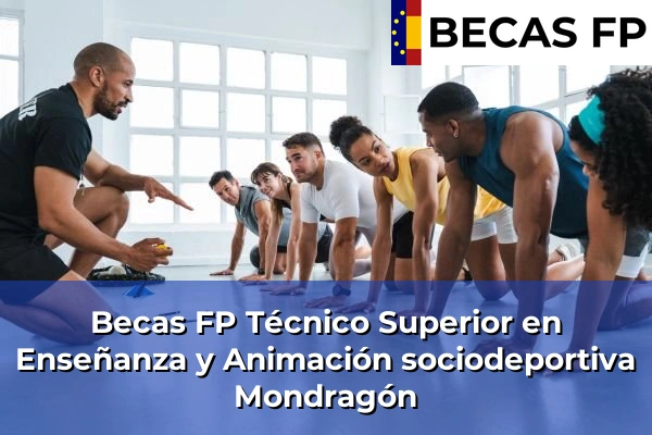 Becas FP Técnico Superior en Enseñanza y Animación sociodeportiva en Mondragón