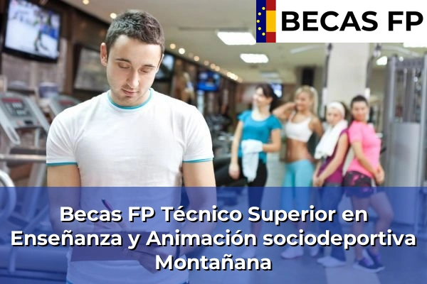 Becas FP Técnico Superior en Enseñanza y Animación sociodeportiva en Montañana