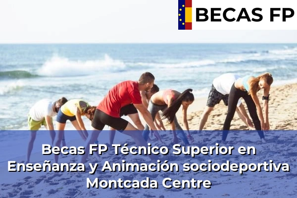 Becas FP Técnico Superior en Enseñanza y Animación sociodeportiva en Montcada Centre