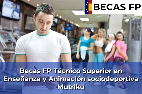Becas FP Técnico Superior en Enseñanza y Animación sociodeportiva en Mutriku
