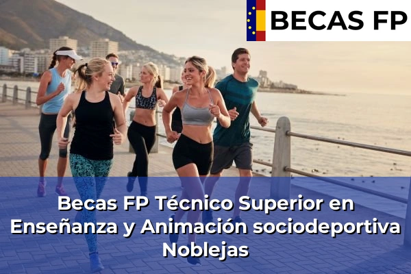Becas FP Técnico Superior en Enseñanza y Animación sociodeportiva en Toledo 23 Becas FP Técnico Superior en Enseñanza y Animación sociodeportiva en Noblejas