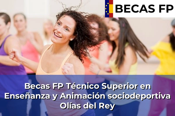 Becas FP Técnico Superior en Enseñanza y Animación sociodeportiva en Toledo 25 Becas FP Técnico Superior en Enseñanza y Animación sociodeportiva en Olías del Rey