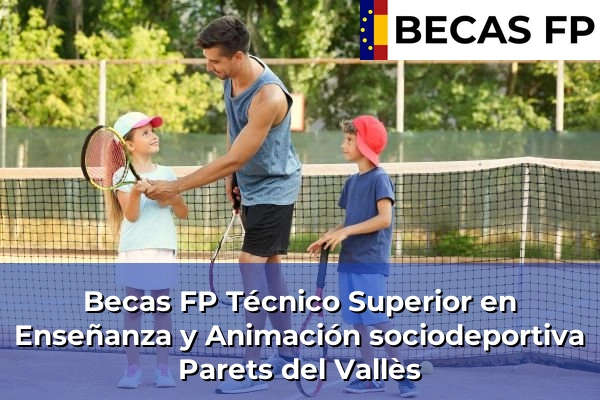 Becas FP Técnico Superior en Enseñanza y Animación sociodeportiva en Parets del Vallès