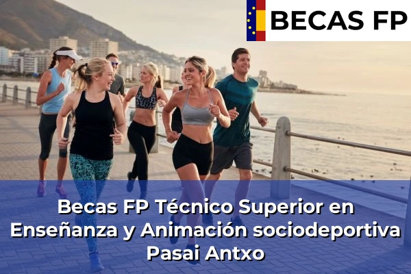 Becas FP Técnico Superior en Enseñanza y Animación sociodeportiva en Pasai Antxo
