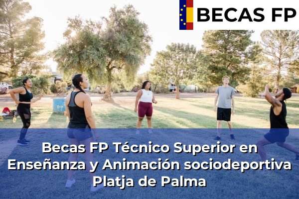 Becas FP Técnico Superior en Enseñanza y Animación sociodeportiva en Platja de Palma