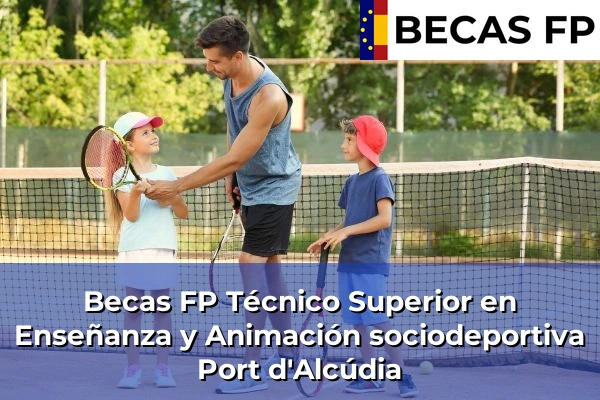 Becas FP Técnico Superior en Enseñanza y Animación sociodeportiva en Port d'Alcúdia