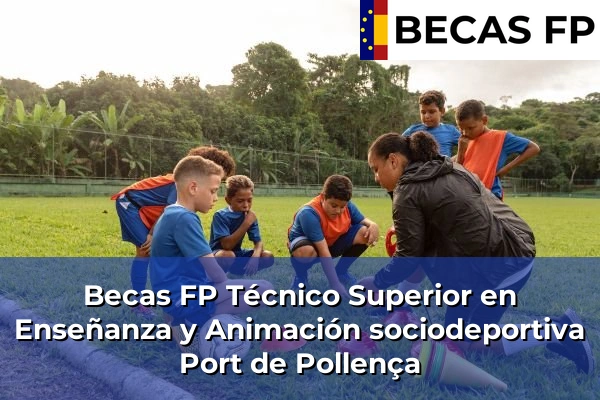Becas FP Técnico Superior en Enseñanza y Animación sociodeportiva en Port de Pollença