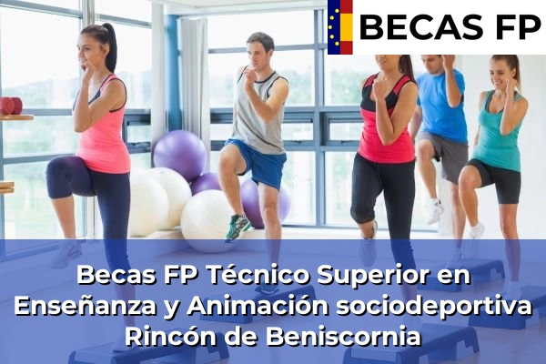 Becas FP Técnico Superior en Enseñanza y Animación sociodeportiva en Murcia 64 Becas FP Técnico Superior en Enseñanza y Animación sociodeportiva en Rincón de Beniscornia