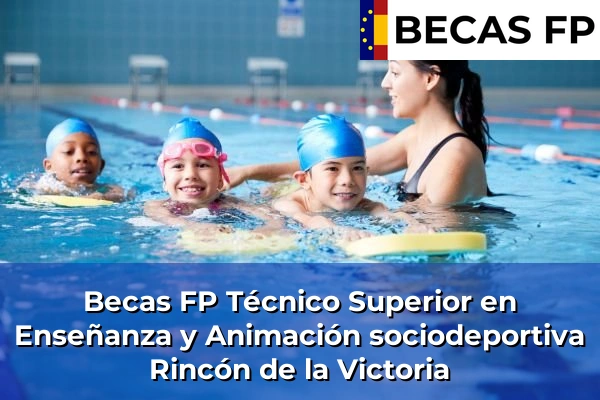 Becas FP Técnico Superior en Enseñanza y Animación sociodeportiva en Málaga 41 Becas FP Técnico Superior en Enseñanza y Animación sociodeportiva en Rincón de la Victoria