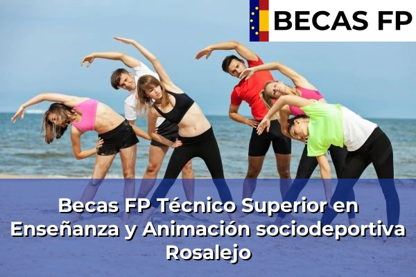 Becas FP Técnico Superior en Enseñanza y Animación sociodeportiva en Rosalejo