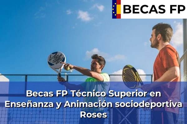 Becas FP Técnico Superior en Enseñanza y Animación sociodeportiva en Roses
